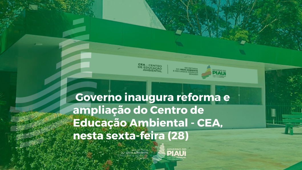 Governo inaugura reforma e ampliação do Centro de Educação Ambiental nesta sexta-feira (28/06)