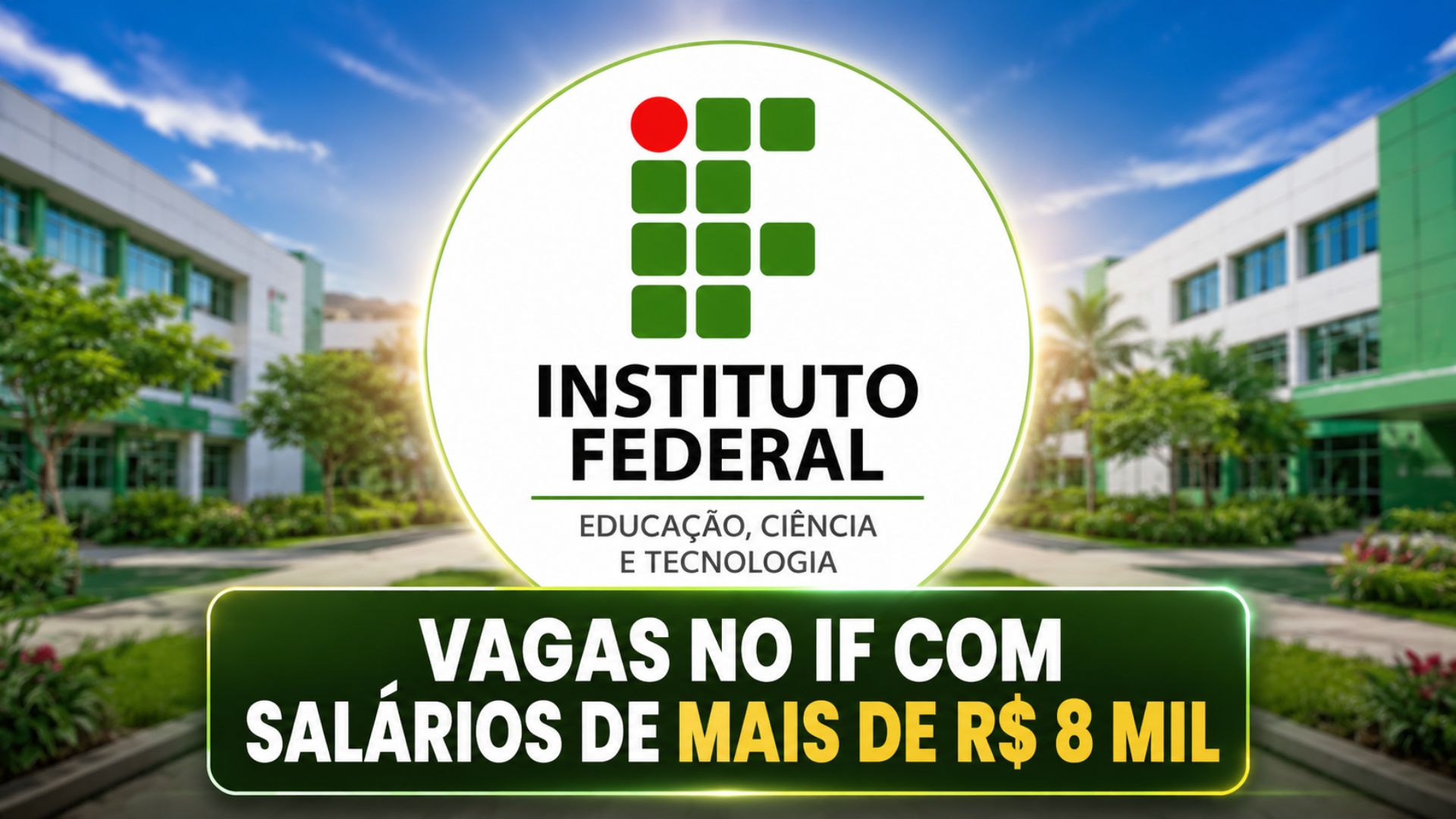 Vagas no Instituto Federal para níveis médio, técnico e superior com salários até R$8 mil